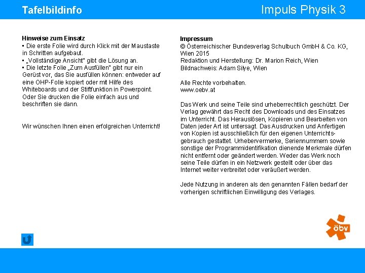 Impuls Physik 3 Tafelbildinfo Hinweise zum Einsatz • Die erste Folie wird durch Klick