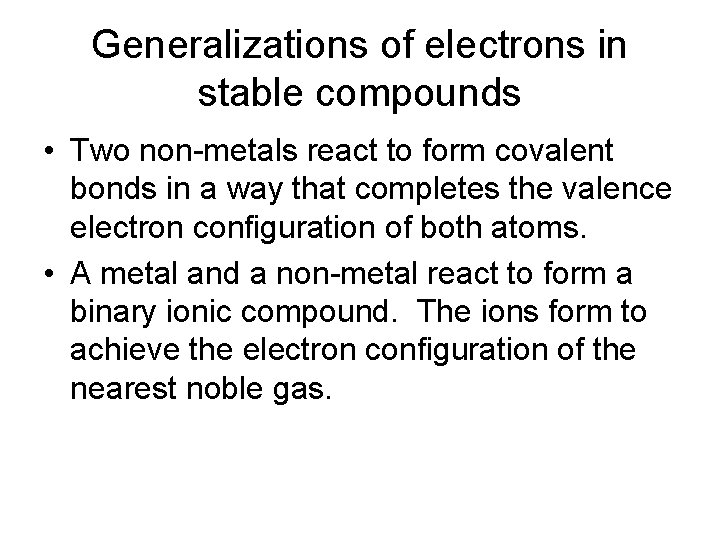 Generalizations of electrons in stable compounds • Two non-metals react to form covalent bonds