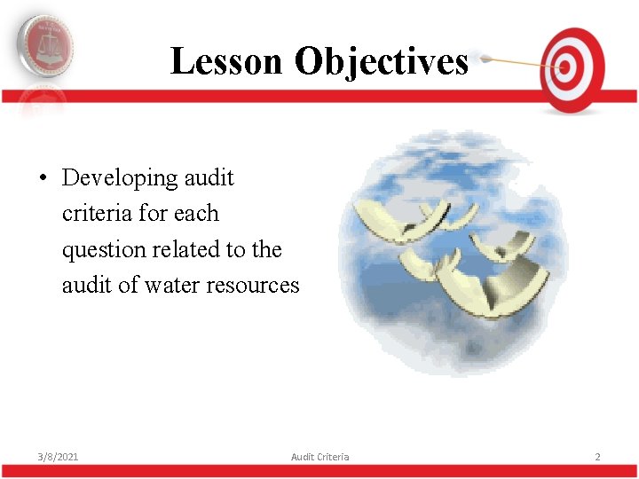 Lesson Objectives • Developing audit criteria for each question related to the audit of