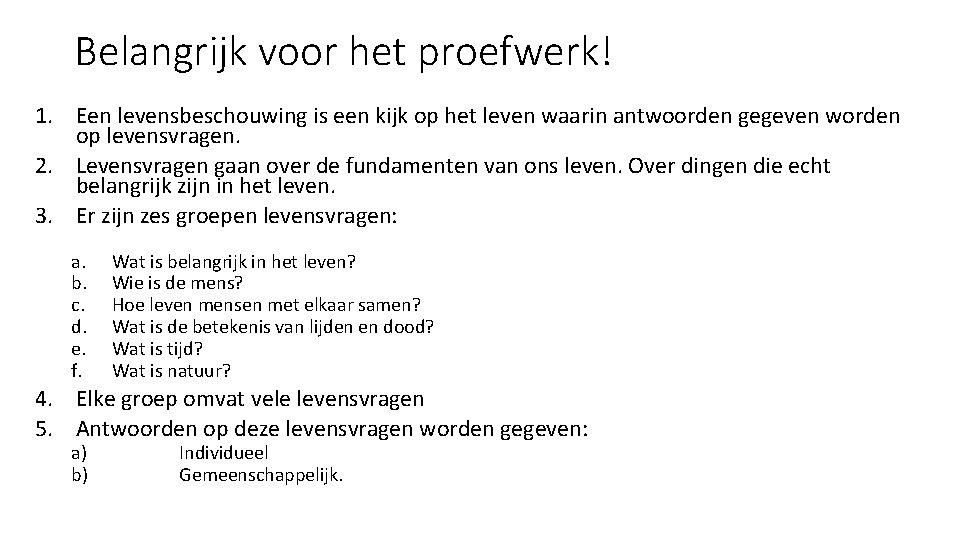 Belangrijk voor het proefwerk! 1. Een levensbeschouwing is een kijk op het leven waarin
