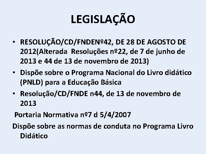 LEGISLAÇÃO • RESOLUÇÃO/CD/FNDENº 42, DE 28 DE AGOSTO DE 2012(Alterada Resoluções nº 22, de