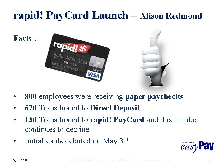 rapid! Pay. Card Launch – Alison Redmond Facts… = • • 800 employees were