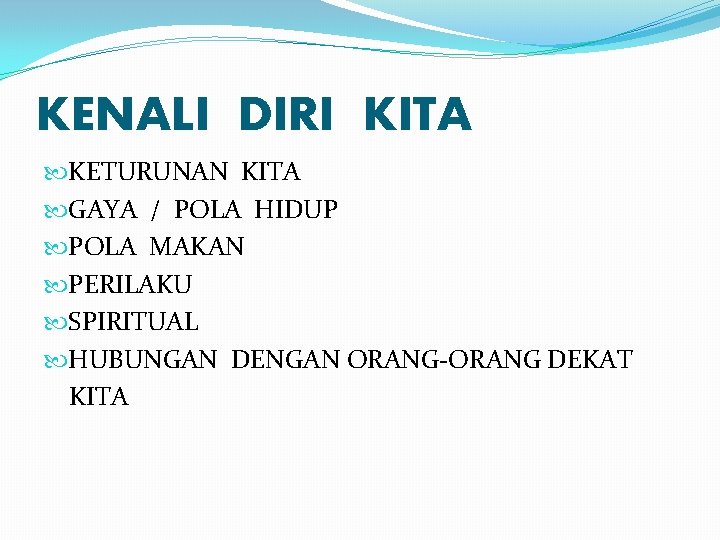 KENALI DIRI KITA KETURUNAN KITA GAYA / POLA HIDUP POLA MAKAN PERILAKU SPIRITUAL HUBUNGAN