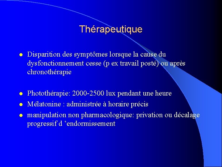 Thérapeutique l Disparition des symptômes lorsque la cause du dysfonctionnement cesse (p ex travail