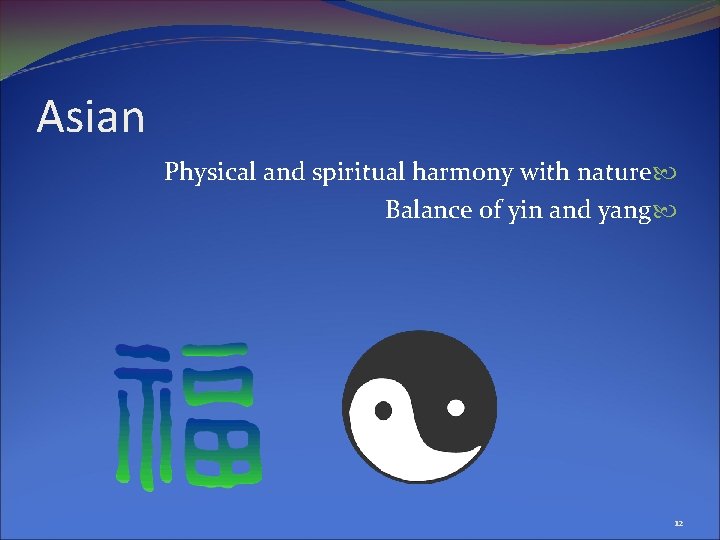 Asian Physical and spiritual harmony with nature Balance of yin and yang 12 