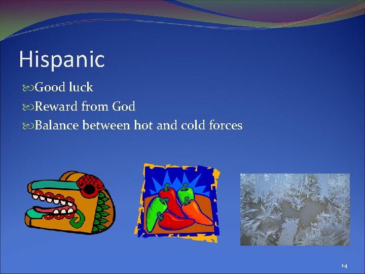 Hispanic Good luck Reward from God Balance between hot and cold forces 14 