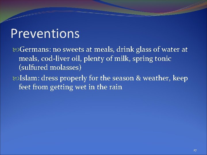 Preventions Germans: no sweets at meals, drink glass of water at meals, cod-liver oil,