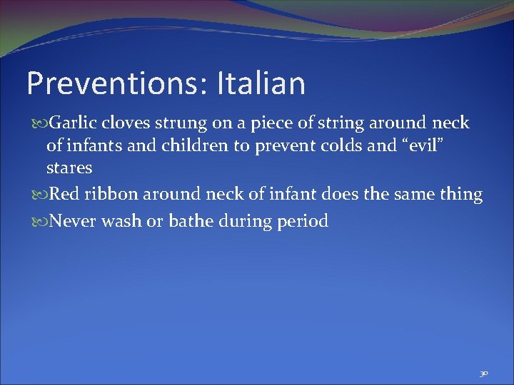 Preventions: Italian Garlic cloves strung on a piece of string around neck of infants