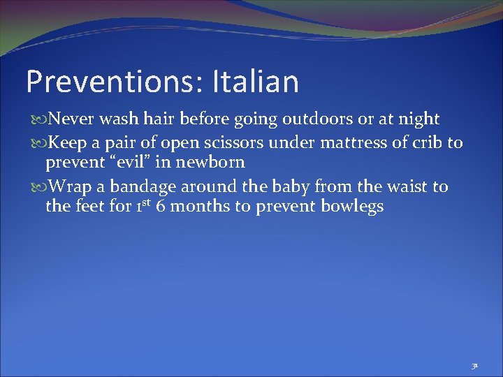 Preventions: Italian Never wash hair before going outdoors or at night Keep a pair