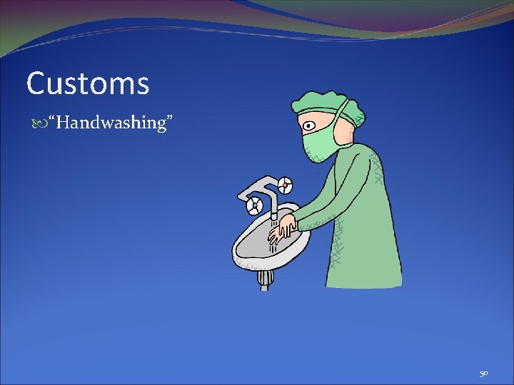 Customs “Handwashing” 50 