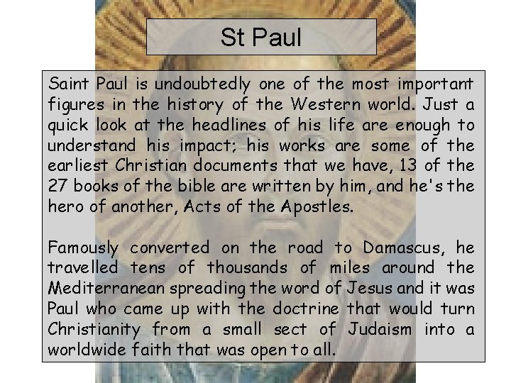 St Paul Saint Paul is undoubtedly one of the most important figures in the