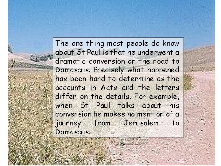 The one thing most people do know about St Paul is that he underwent