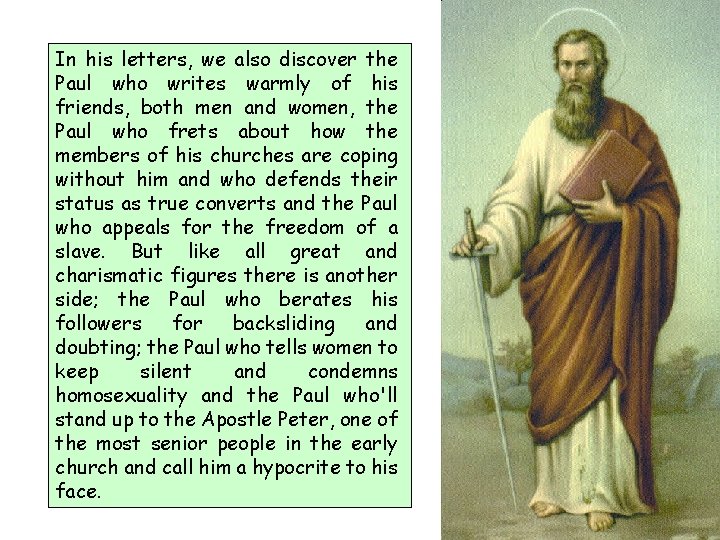 In his letters, we also discover the Paul who writes warmly of his friends,