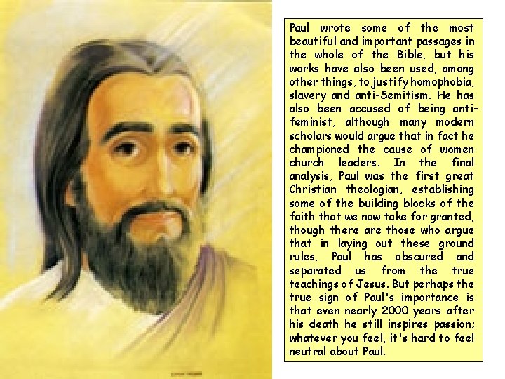 Paul wrote some of the most beautiful and important passages in the whole of