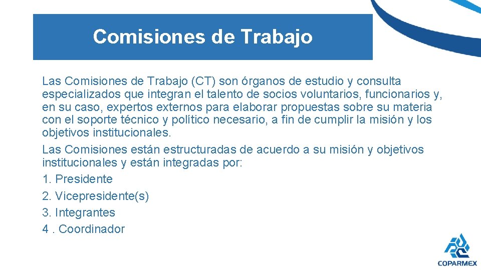 Comisiones de Trabajo Las Comisiones de Trabajo (CT) son órganos de estudio y consulta