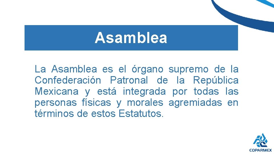 Asamblea La Asamblea es el órgano supremo de la Confederación Patronal de la República