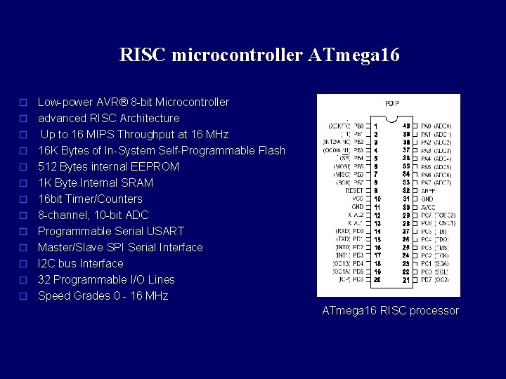 RISC microcontroller ATmega 16 o o o o Low-power AVR® 8 -bit Microcontroller advanced