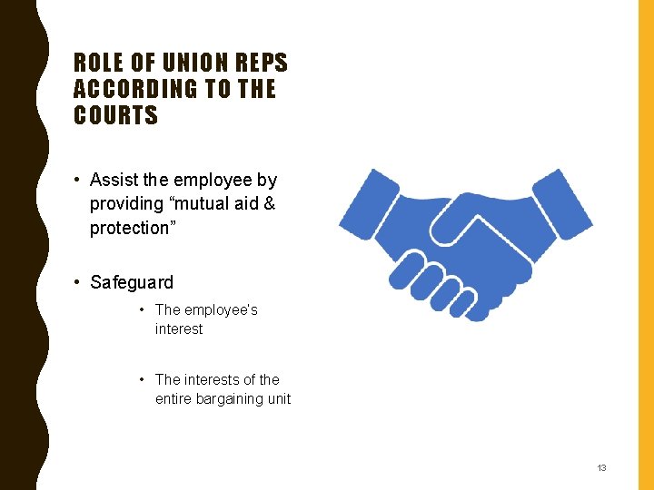 ROLE OF UNION REPS ACCORDING TO THE COURTS • Assist the employee by providing