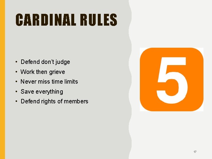 CARDINAL RULES • Defend don’t judge • Work then grieve • Never miss time