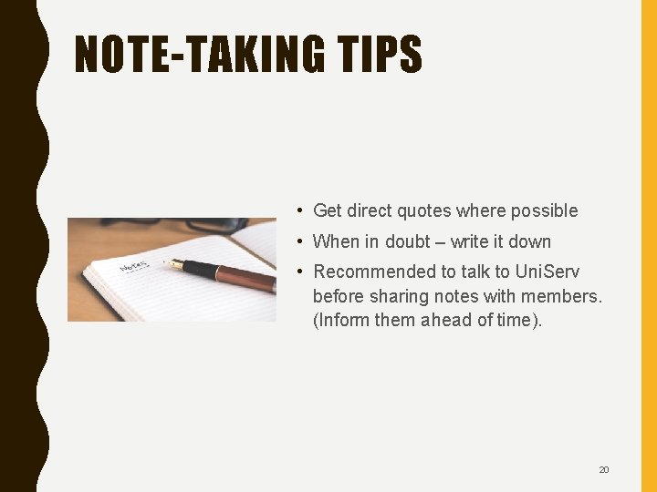 NOTE-TAKING TIPS • Get direct quotes where possible • When in doubt – write