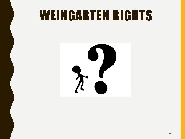 WEINGARTEN RIGHTS 22 