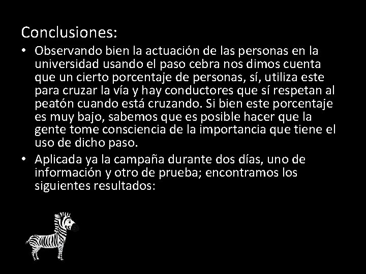 Conclusiones: • Observando bien la actuación de las personas en la universidad usando el