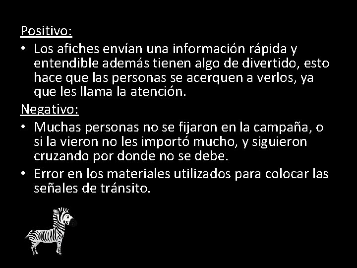 Positivo: • Los afiches envían una información rápida y entendible además tienen algo de