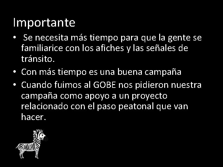 Importante • Se necesita más tiempo para que la gente se familiarice con los