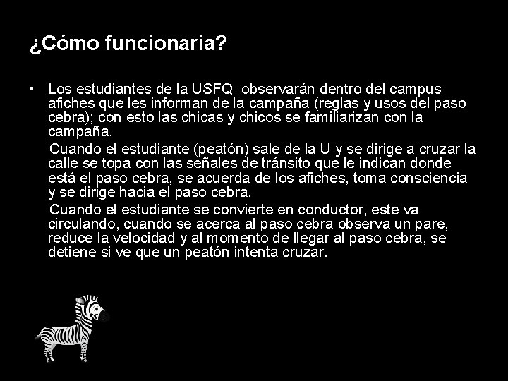 ¿Cómo funcionaría? • Los estudiantes de la USFQ observarán dentro del campus afiches que