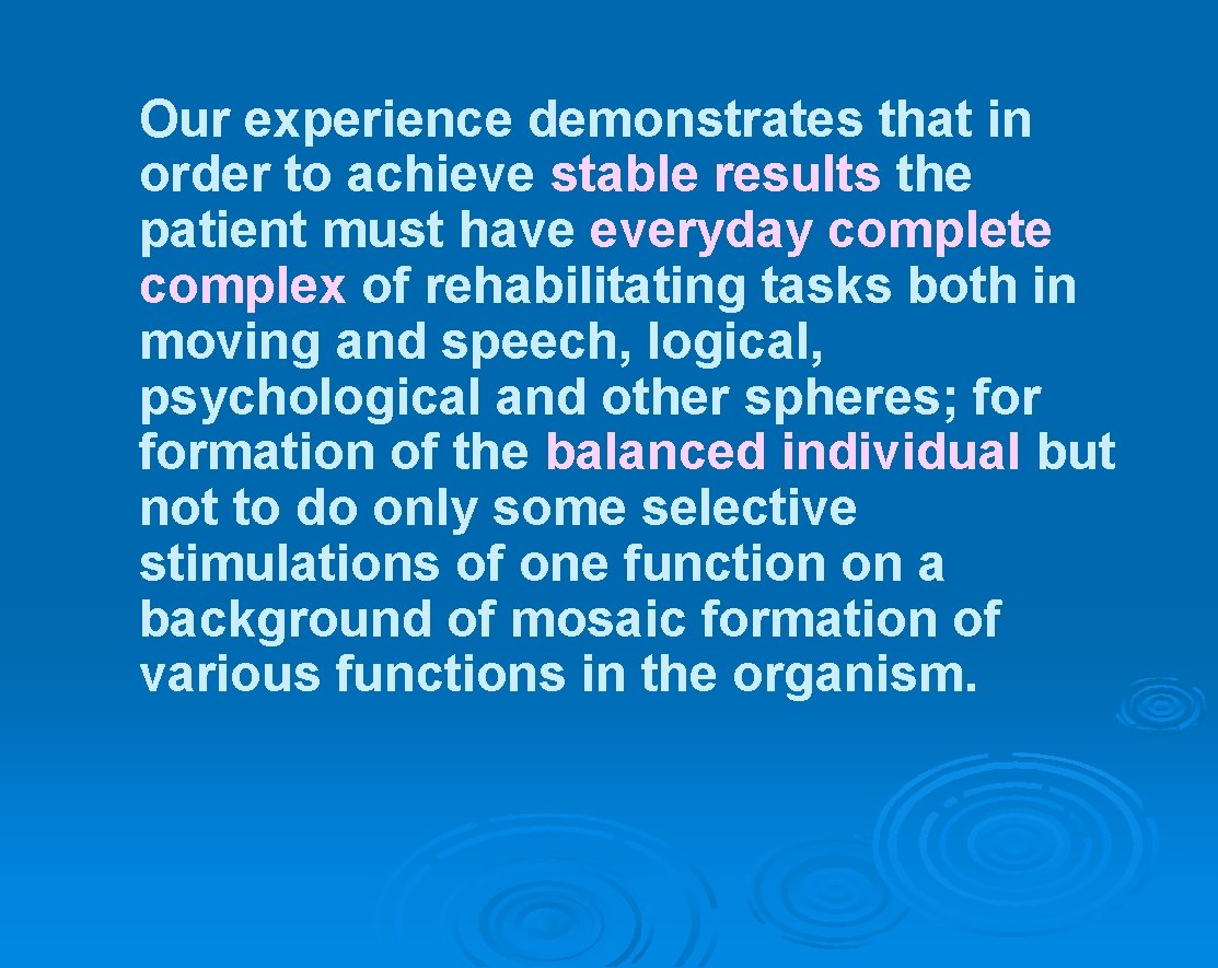 Our experience demonstrates that in order to achieve stable results the patient must have
