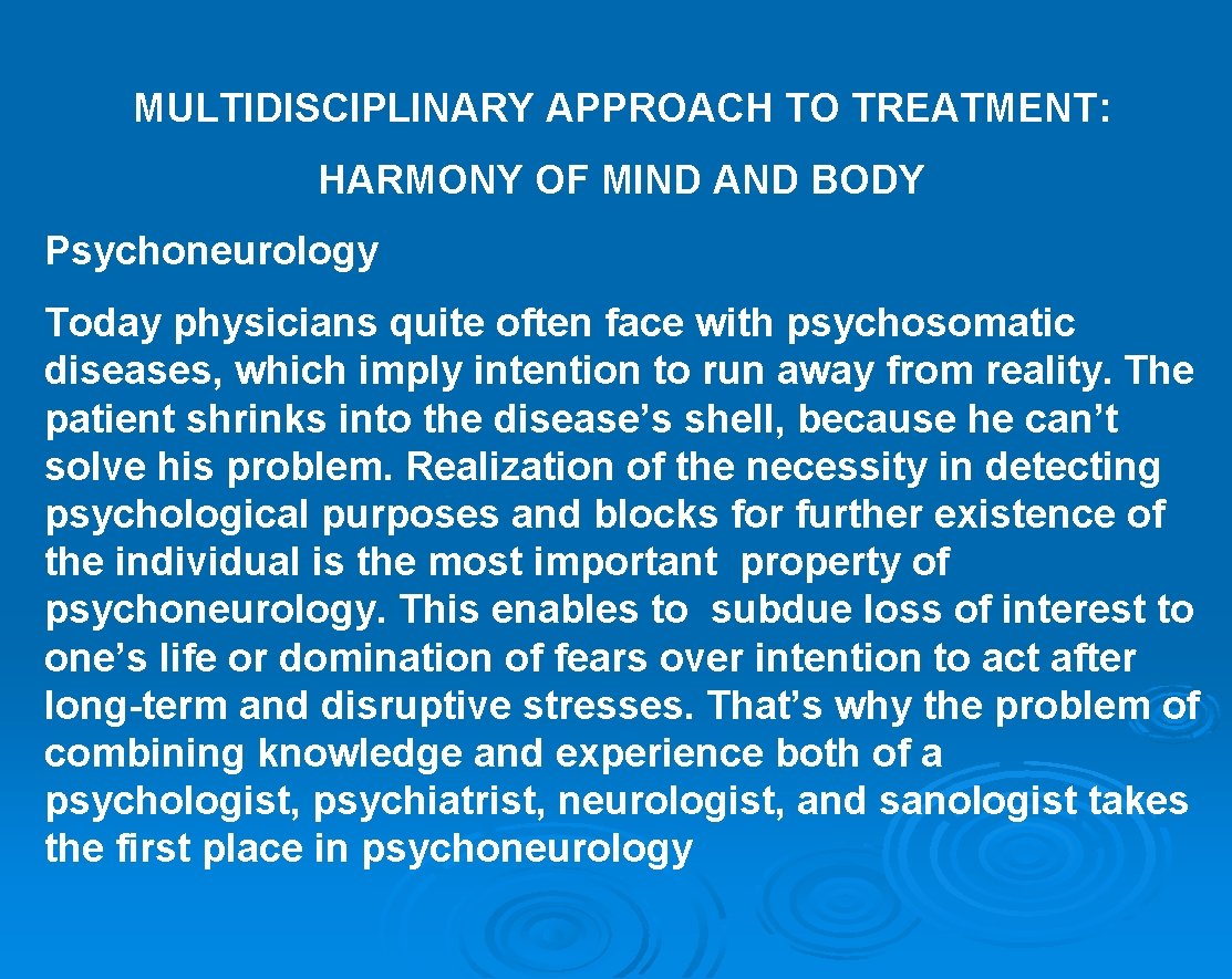 MULTIDISCIPLINARY APPROACH TO TREATMENT: HARMONY OF MIND AND BODY Psychoneurology Today physicians quite often