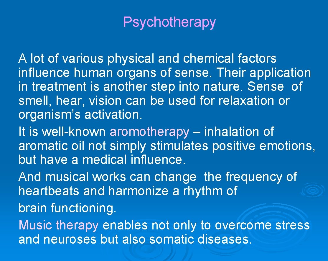 Psychotherapy A lot of various physical and chemical factors influence human organs of sense.