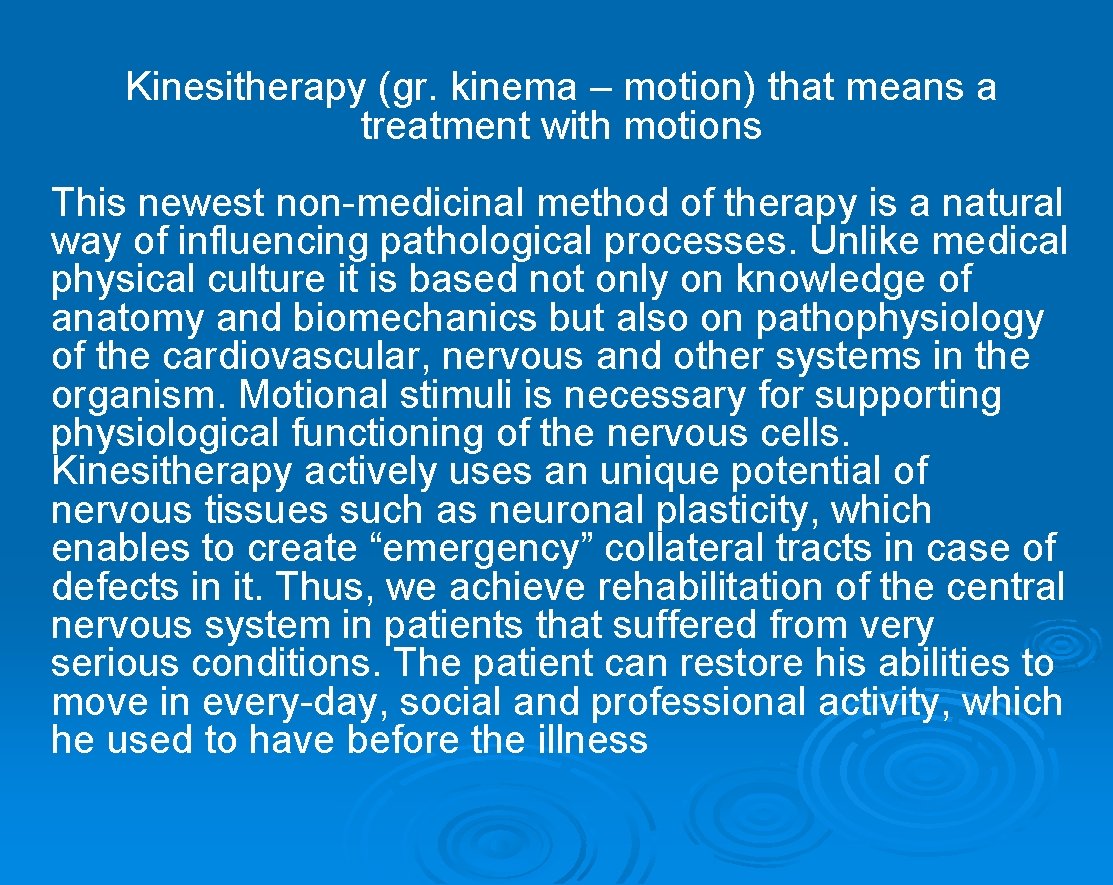 Kinesitherapy (gr. kinema – motion) that means a treatment with motions This newest non-medicinal