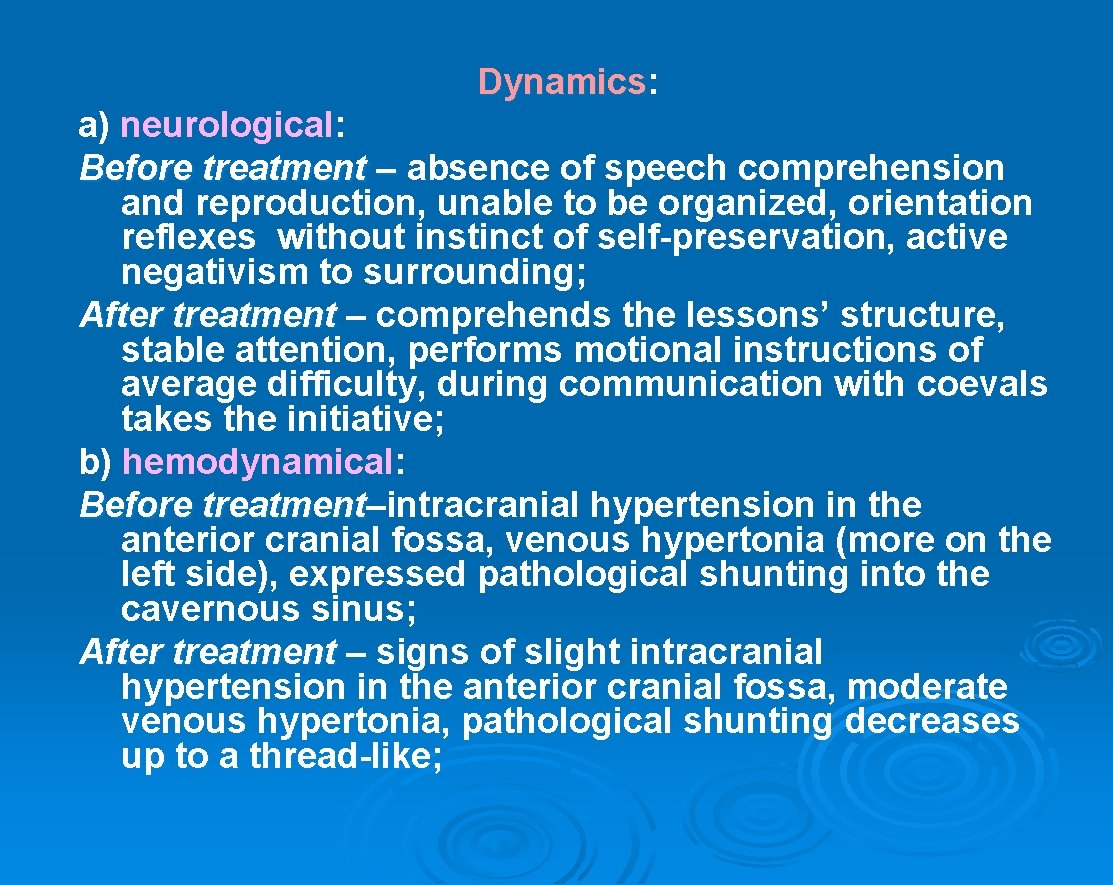 Dynamics: Dynamics a) neurological: Before treatment – absence of speech comprehension and reproduction, unable