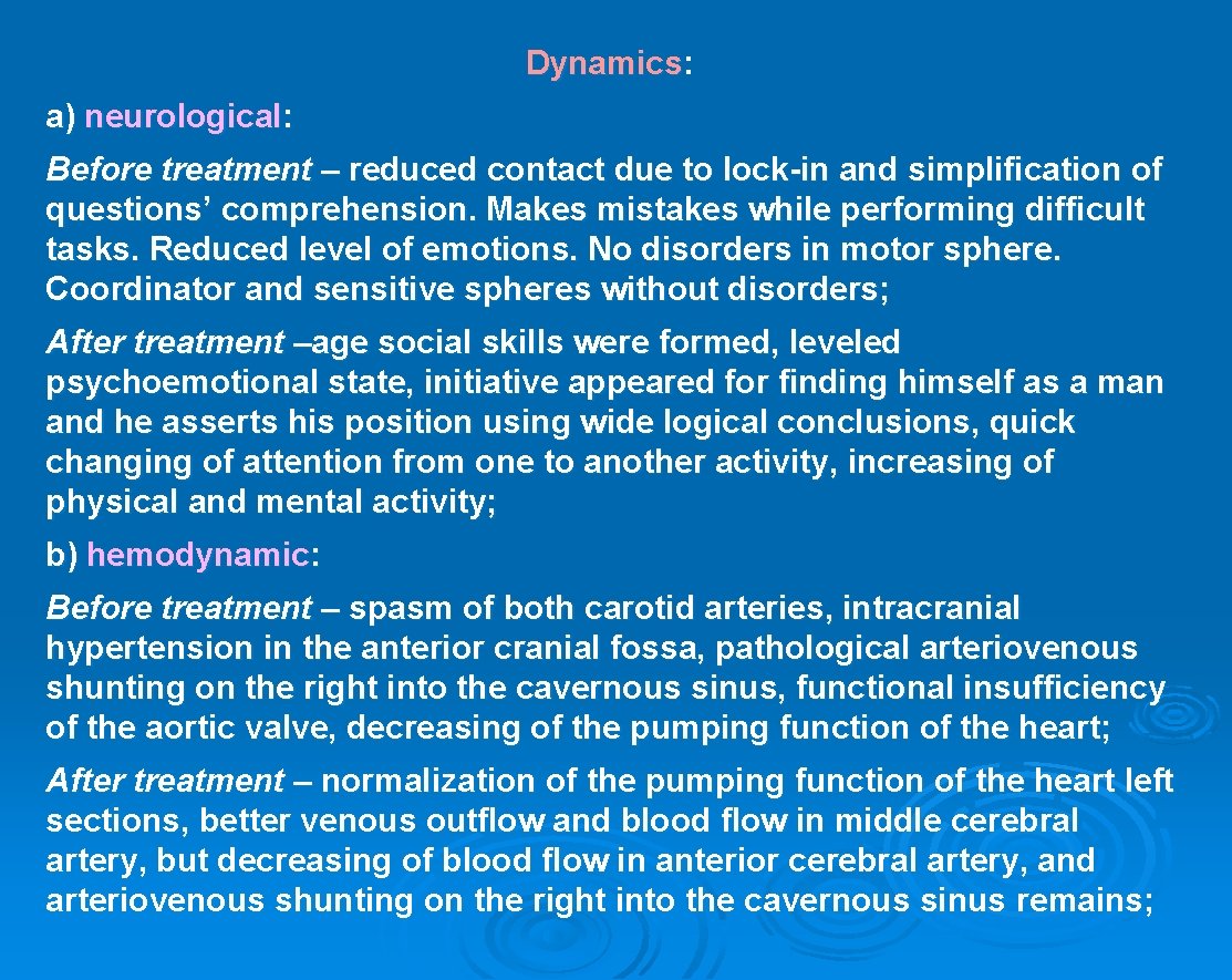 Dynamics: Dynamics а) neurological: Before treatment – reduced contact due to lock-in and simplification