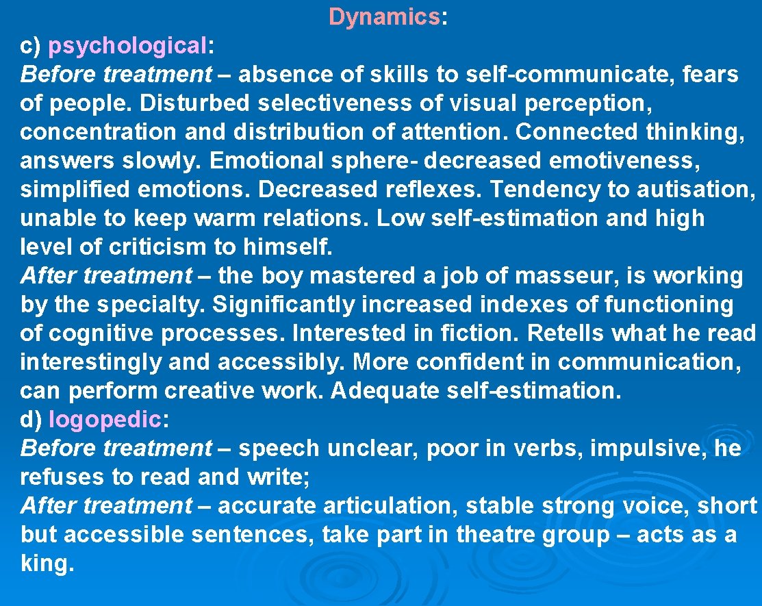 Dynamics: Dynamics c) psychological: Before treatment – absence of skills to self-communicate, fears of