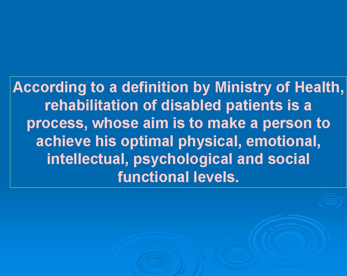 According to a definition by Ministry of Health, rehabilitation of disabled patients is a