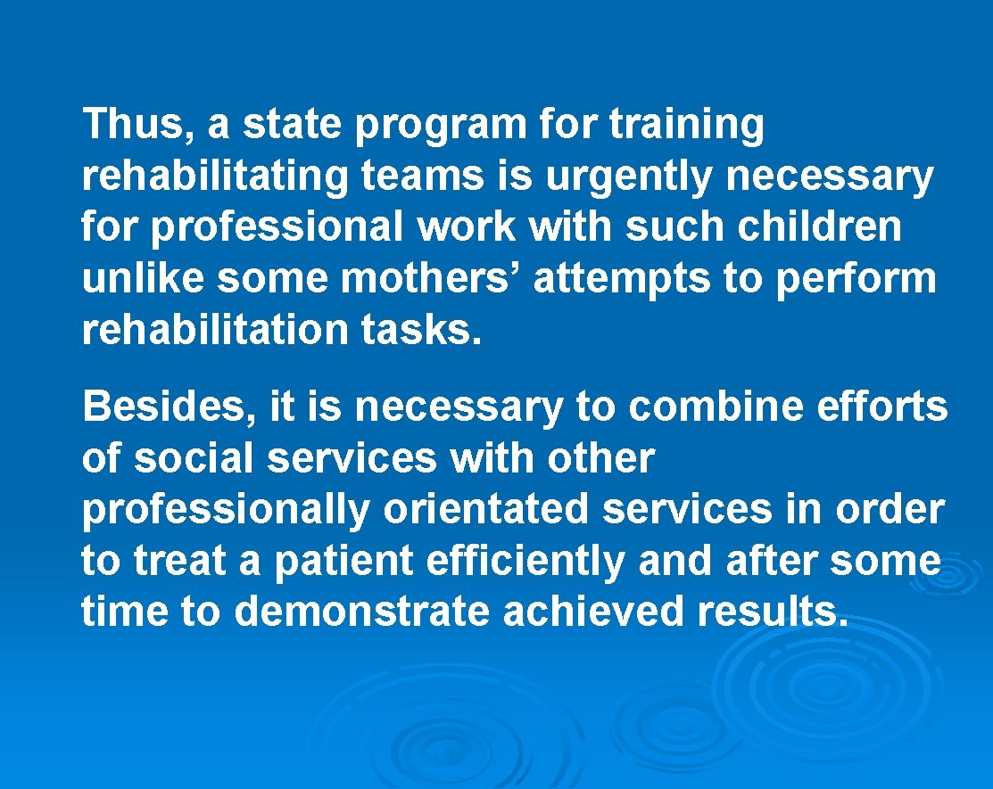 Thus, a state program for training rehabilitating teams is urgently necessary for professional work