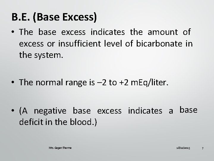 B. E. (Base Excess) • The base excess indicates the amount of excess or