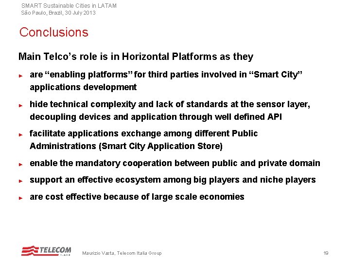 SMART Sustainable Cities in LATAM São Paulo, Brazil, 30 July 2013 Conclusions Main Telco’s