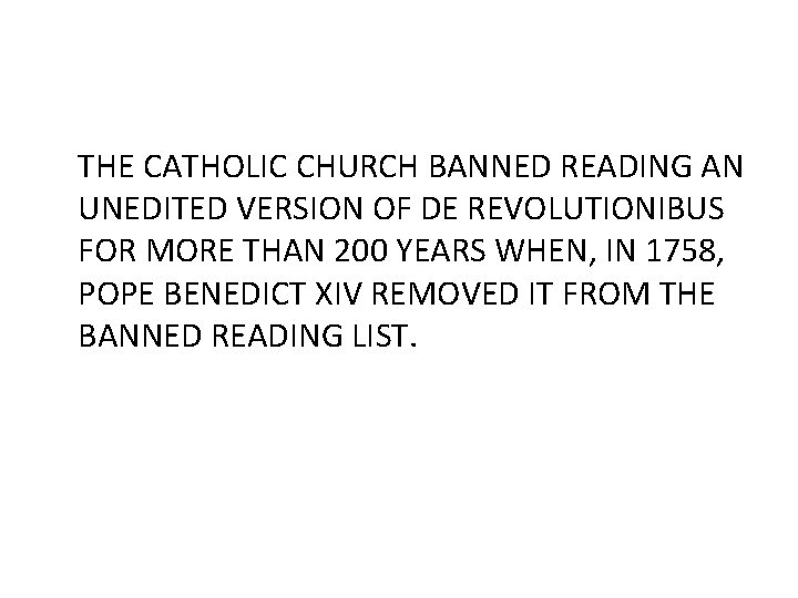 THE CATHOLIC CHURCH BANNED READING AN UNEDITED VERSION OF DE REVOLUTIONIBUS FOR MORE THAN