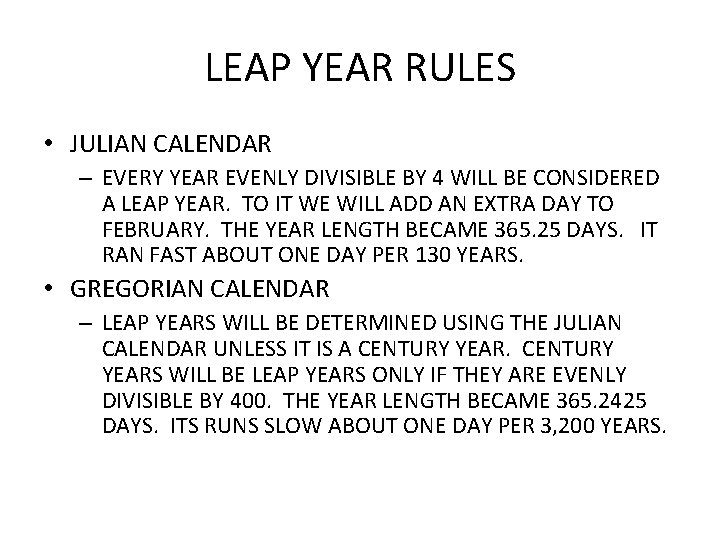 LEAP YEAR RULES • JULIAN CALENDAR – EVERY YEAR EVENLY DIVISIBLE BY 4 WILL