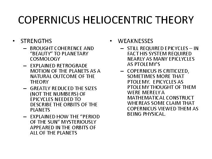 COPERNICUS HELIOCENTRIC THEORY • STRENGTHS – BROUGHT COHERENCE AND “BEAUTY” TO PLANETARY COSMOLOGY –