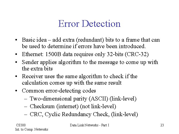 Error Detection • Basic idea – add extra (redundant) bits to a frame that