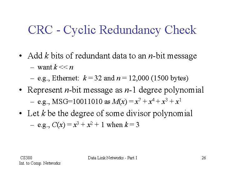 CRC - Cyclic Redundancy Check • Add k bits of redundant data to an