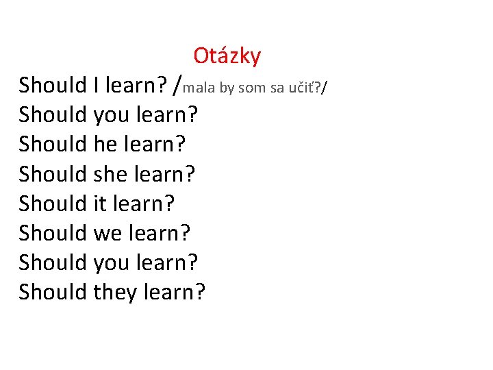 Otázky Should I learn? /mala by som sa učiť? / Should you learn? Should