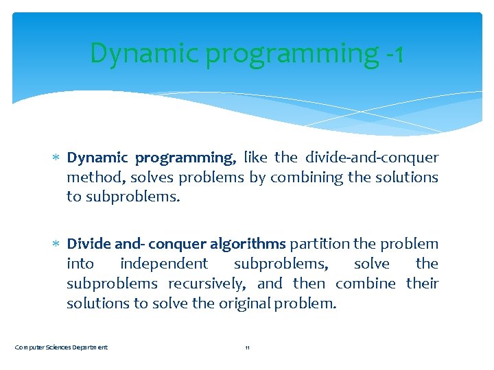 Dynamic programming -1 Dynamic programming, like the divide-and-conquer method, solves problems by combining the