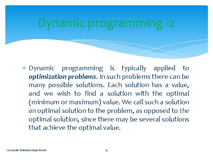 Dynamic programming -2 Dynamic programming is typically applied to optimization problems. In such problems
