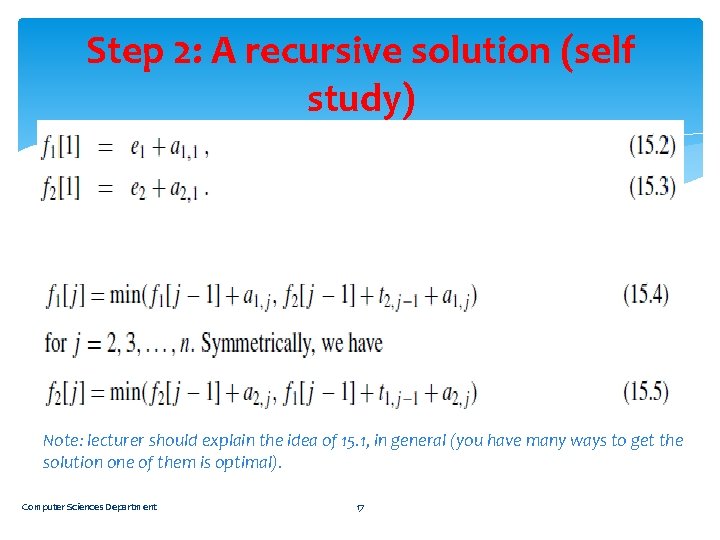 Step 2: A recursive solution (self study) Note: lecturer should explain the idea of