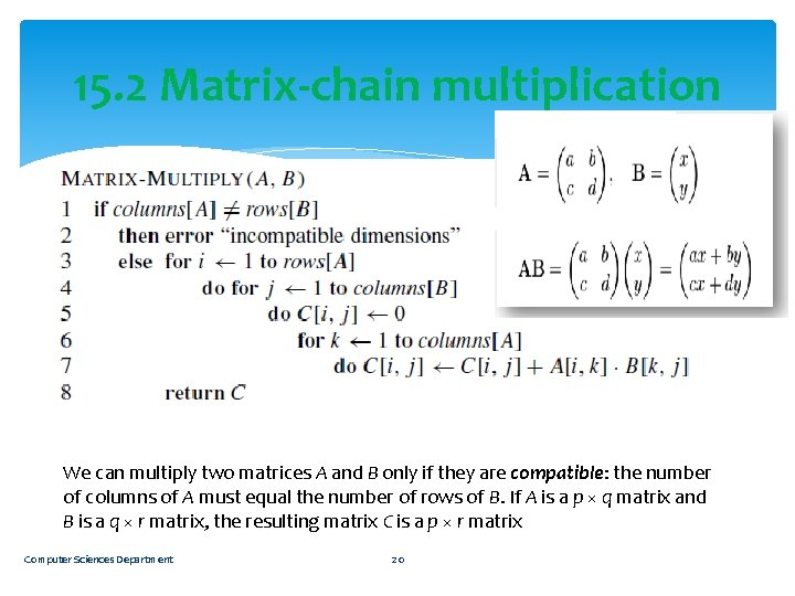 15. 2 Matrix-chain multiplication We can multiply two matrices A and B only if